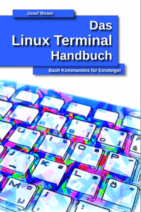 Linux Terminal Handbuch von Josef Moser - Bash Kommandos für Linux Einsteiger